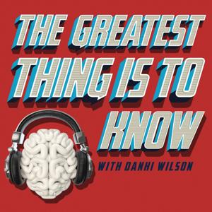 The Greatest Thing is to Know