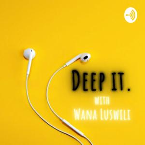 Deep IT. with Wana Luswili