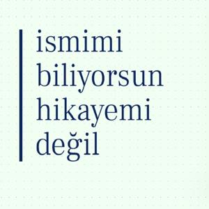 İsmimi Biliyorsun Hikayemi Değil