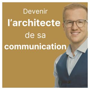 Devenir l'architecte de sa communication by Matthieu Wildhaber