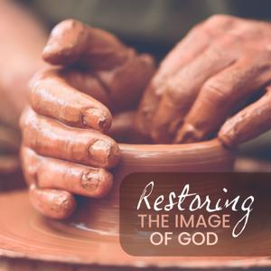 Restoring the Image of God