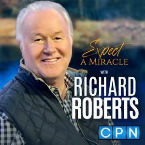 Expect A Miracle with Richard Roberts by Charisma Podcast Network