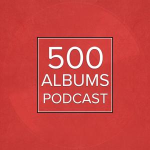 500 Albums Podcast