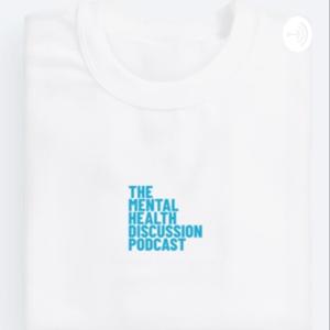 The Mental Health Discussion Podcast