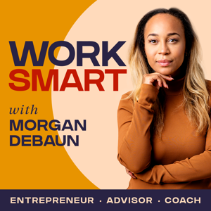 The WorkSmart Podcast With Morgan DeBaun