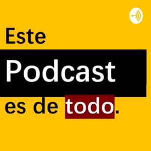 Este Podcast es de Todo