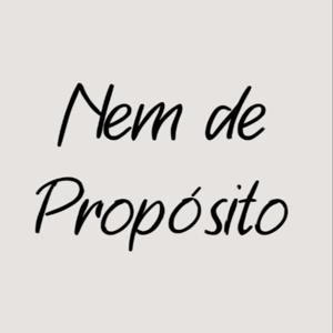 Nem de Propósito