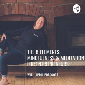 The 8 Elements - Mindfulness & Meditation For Entrepreneurs