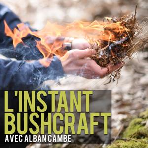 L'instant Bushcraft by Alban Cambe