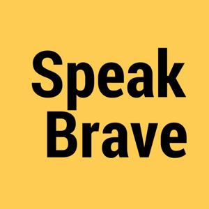 Speak Brave Podcast