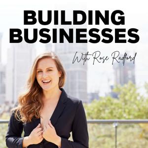 Building Businesses with Rose Radford