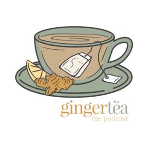 gingertea, the podcast