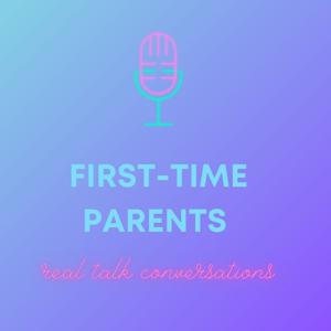 First-time Parents Real Talk Conversations