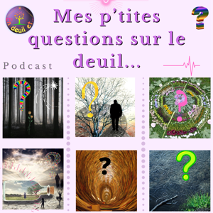 Mes p'tites questions sur le deuil