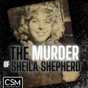 The Murder of Sheila Shepherd by Crawlspace Media