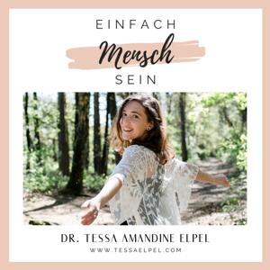 Einfach Mensch sein - Podcast für mehr Menschlichkeit, Freiheit & Liebe in Deinem Leben & der Welt