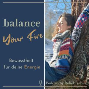 balance your fire - Dein Podcast für Bewusstheit & Lebensfreude