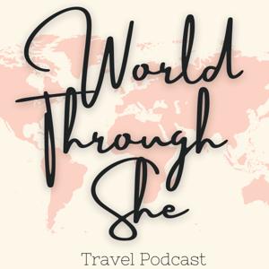 World Through She Travel Podcast by Sheila Ghaibi