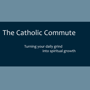 The Catholic Commute