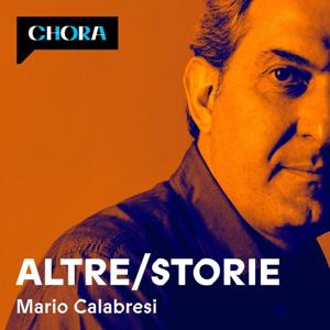 Altre/Storie by Mario Calabresi - Chora Media