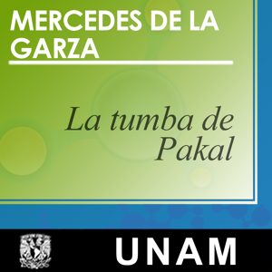 La tumba de Pakal by UNAM