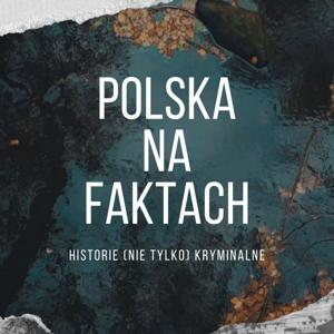 Polska na Faktach - Historie (nie tylko) Kryminalne by Kasia