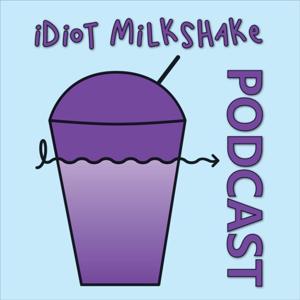 Idiot Milkshake Podcast