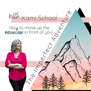 The Imperfect Adventure with Kami Schaal