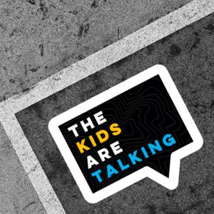 The Kids Are Talking