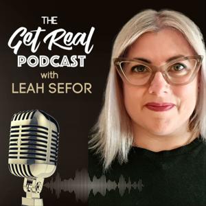 The Get Real Podcast with Leah Sefor
