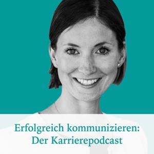 Erfolgreich kommunizieren: Der Karrierepodcast