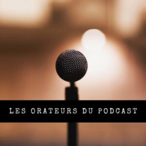 Les Orateurs du Podcast