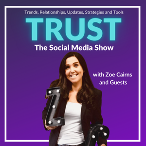 TRUST The Social Media Show with Zoe Cairns