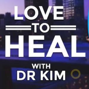 Love to Heal with Dr Kim