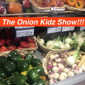 The Onion Kids Show!!!