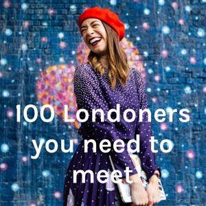 100 Londoners you need to meet