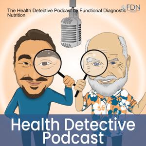 The Health Detective Podcast by Functional Diagnostic Nutrition by Reed Davis