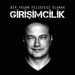 Bir Yaşam Felsefesi Olarak Girişimcilik