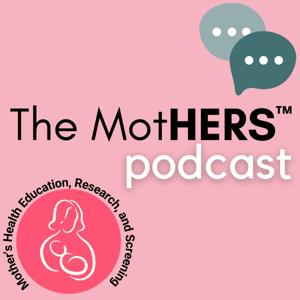 The MotHERS™ Podcast by The MotHERS™ Podcast