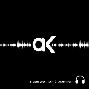 Podcast sport & santé AKANTHOS