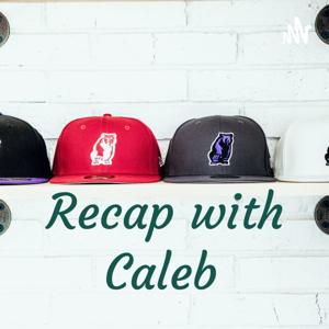 Recap with Caleb