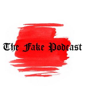 The Fake Podcast