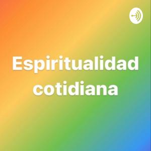 Espiritualidad habitada en el cotidiano