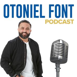 Otoniel Font Podcast by Otoniel Font