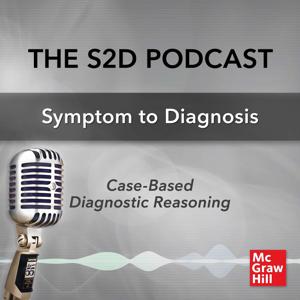 S2D: The Symptom to Diagnosis Podcast by McGraw Hill's AccessMedicine