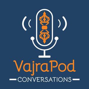 VajraPod Conversations