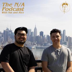The N/A Podcast with Nat and Alex