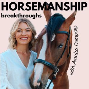 Horsemanship Breakthroughs Podcast by Amalia Dempsey