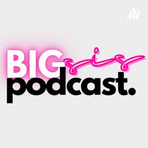 BIG SIS PODCAST