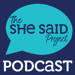 The She Said Project Podcast